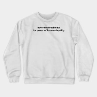 Human Stupidity Crewneck Sweatshirt